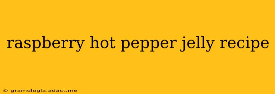 raspberry hot pepper jelly recipe