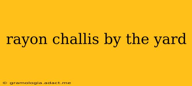 rayon challis by the yard
