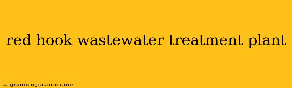 red hook wastewater treatment plant