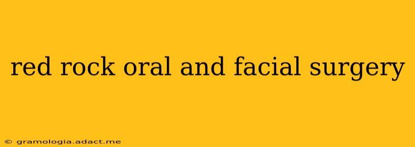 red rock oral and facial surgery