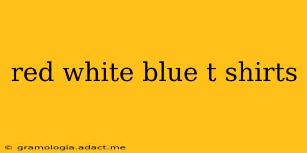 red white blue t shirts