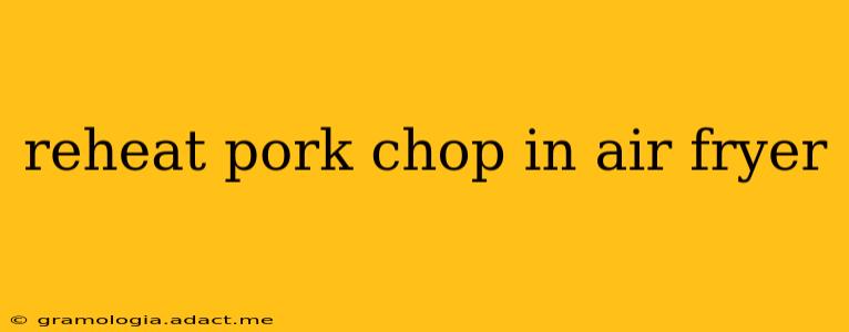 reheat pork chop in air fryer