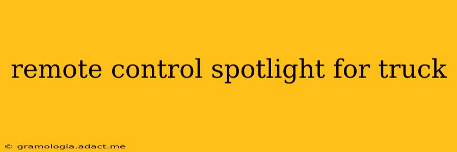 remote control spotlight for truck