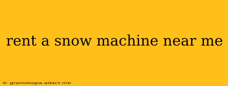 rent a snow machine near me