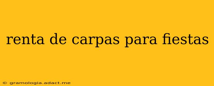 renta de carpas para fiestas