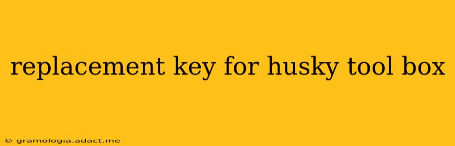 replacement key for husky tool box