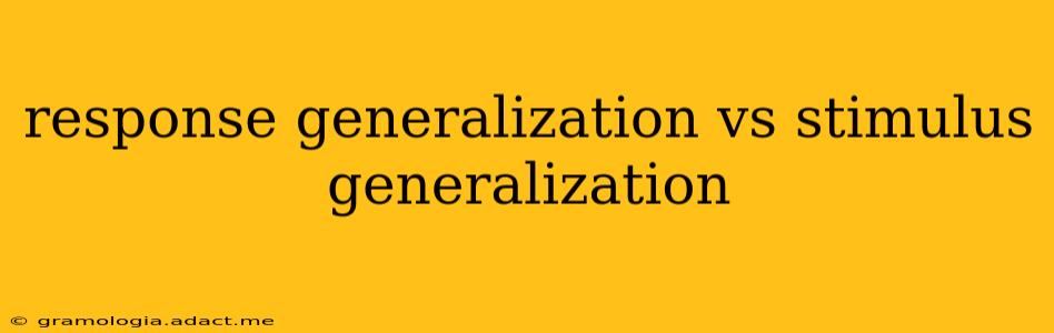 response generalization vs stimulus generalization