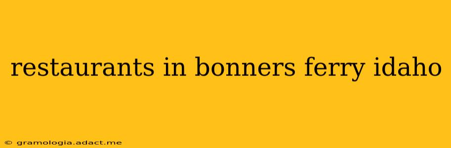 restaurants in bonners ferry idaho