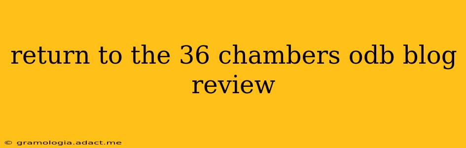 return to the 36 chambers odb blog review