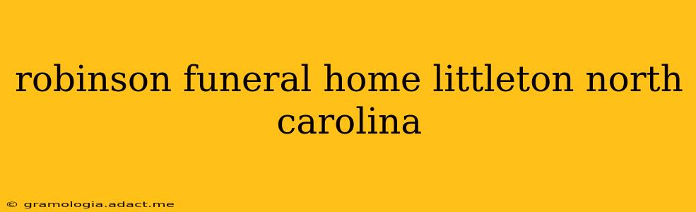 robinson funeral home littleton north carolina