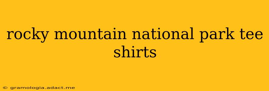 rocky mountain national park tee shirts