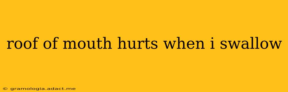 roof of mouth hurts when i swallow