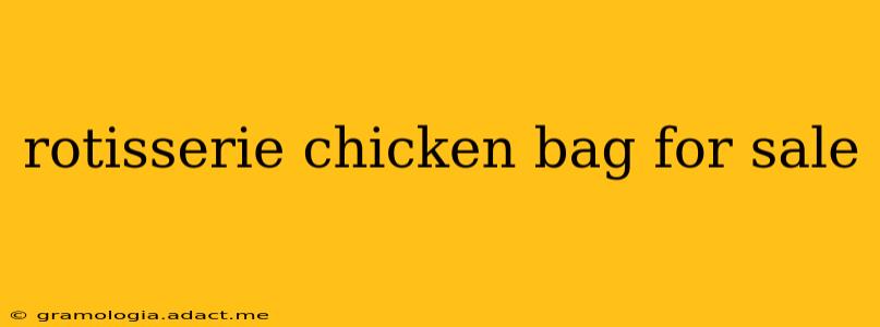 rotisserie chicken bag for sale