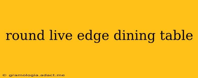 round live edge dining table