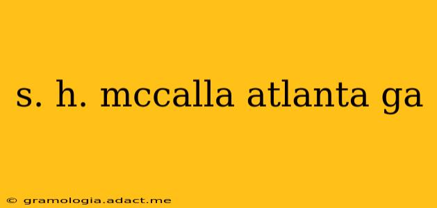 s. h. mccalla atlanta ga