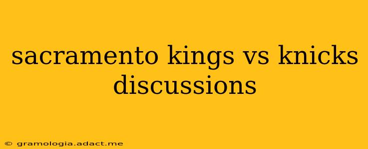 sacramento kings vs knicks discussions