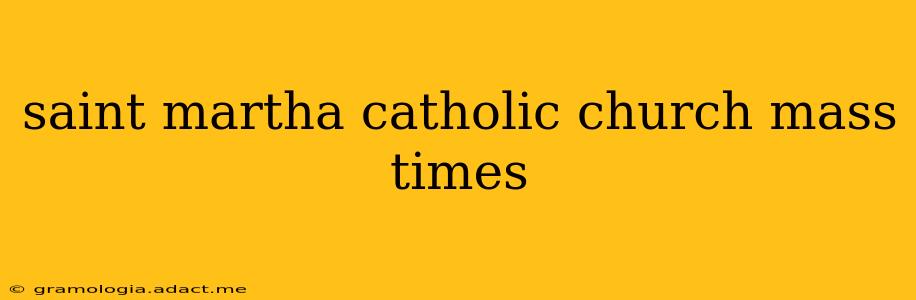 saint martha catholic church mass times