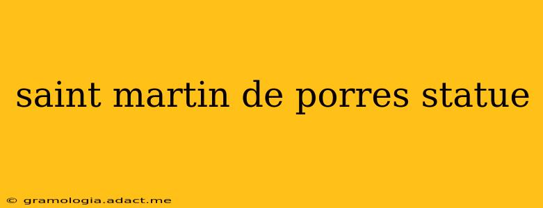 saint martin de porres statue