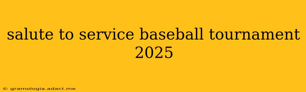 salute to service baseball tournament 2025