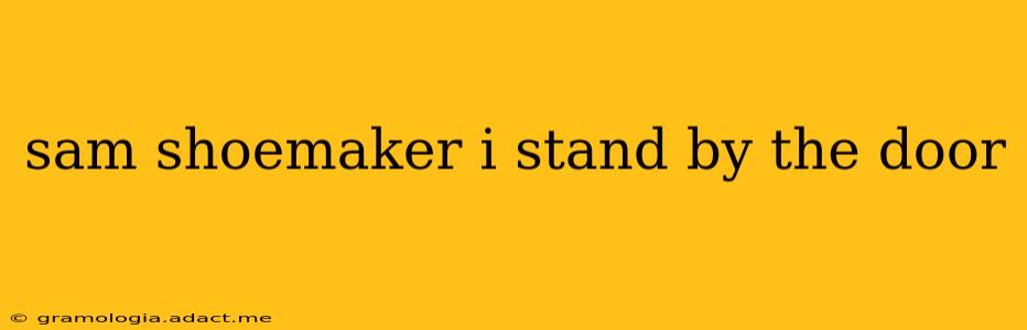 sam shoemaker i stand by the door sam shoemaker i stand by the door