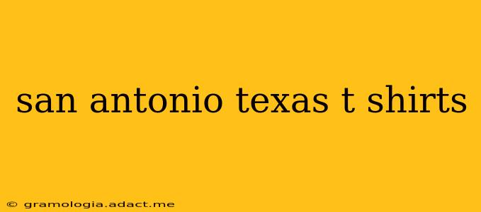 san antonio texas t shirts