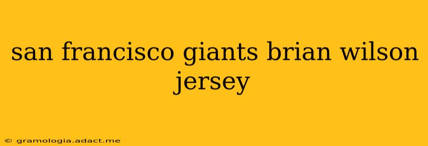 san francisco giants brian wilson jersey