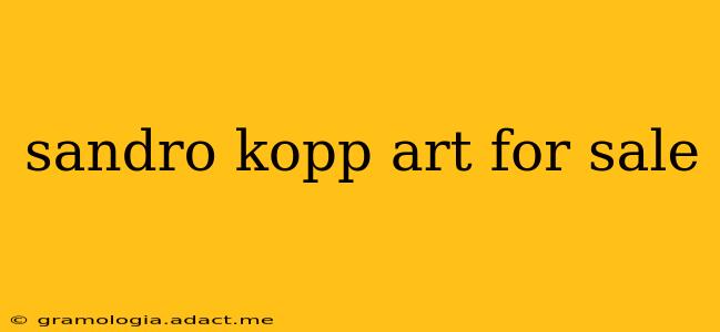sandro kopp art for sale
