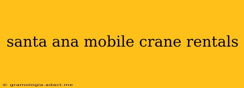 santa ana mobile crane rentals