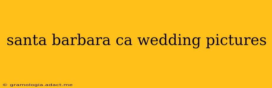 santa barbara ca wedding pictures