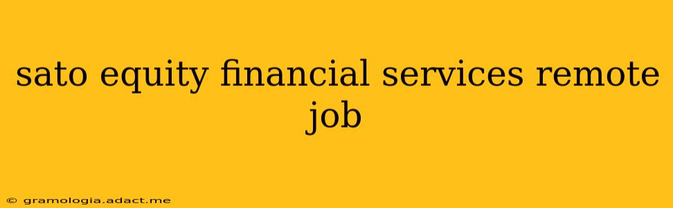 sato equity financial services remote job