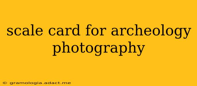 scale card for archeology photography