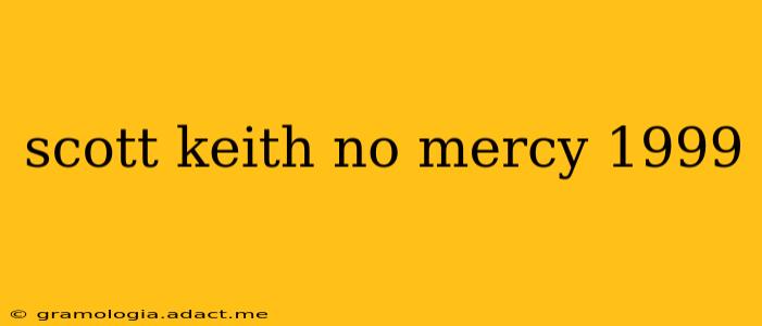 scott keith no mercy 1999