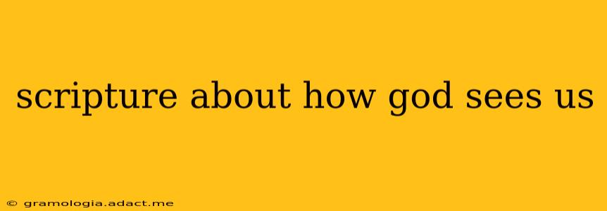 scripture about how god sees us