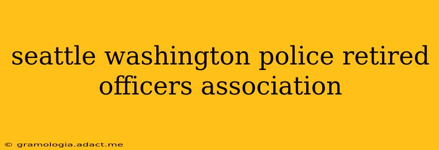 seattle washington police retired officers association
