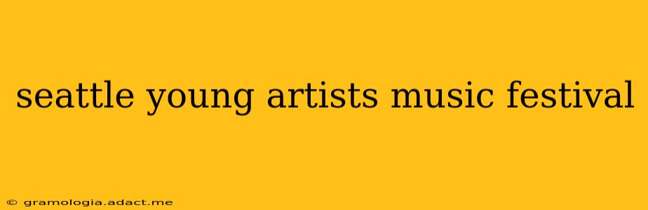 seattle young artists music festival