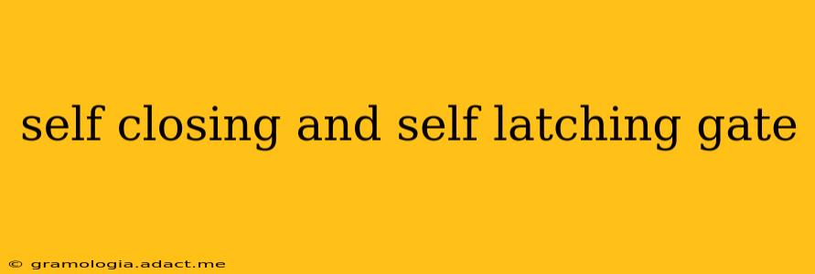 self closing and self latching gate