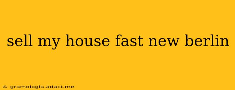 sell my house fast new berlin