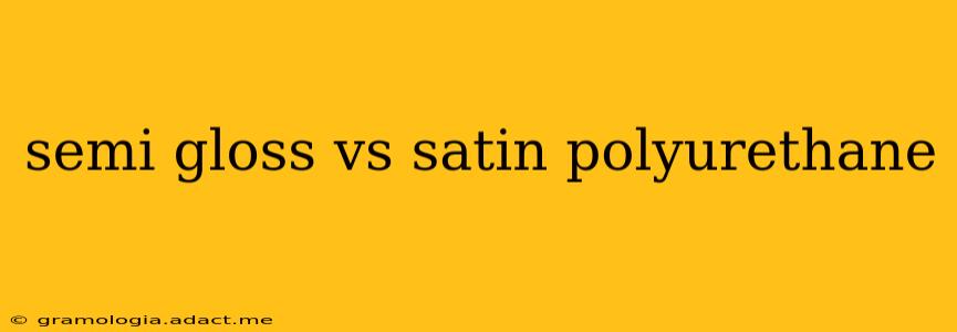 semi gloss vs satin polyurethane