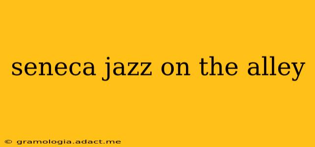 seneca jazz on the alley