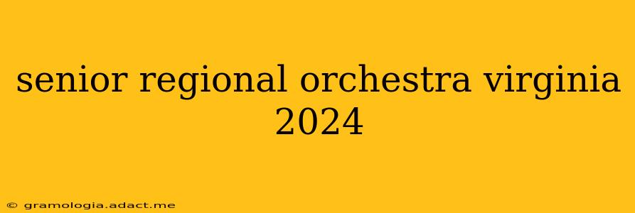 senior regional orchestra virginia 2024