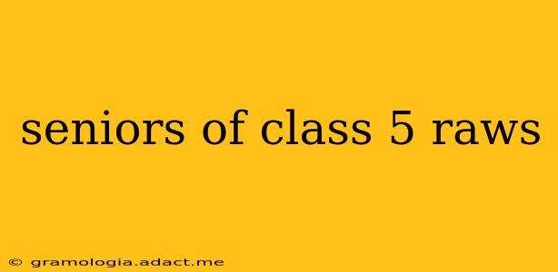seniors of class 5 raws