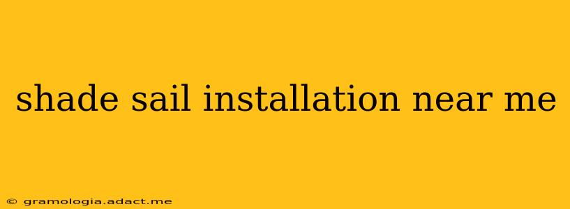 shade sail installation near me