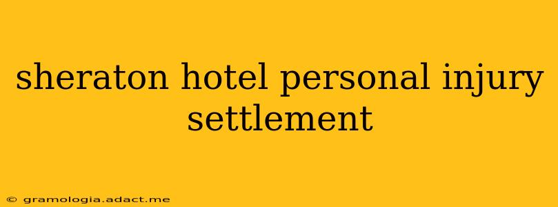sheraton hotel personal injury settlement