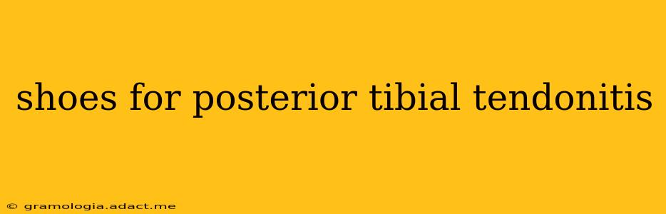 shoes for posterior tibial tendonitis