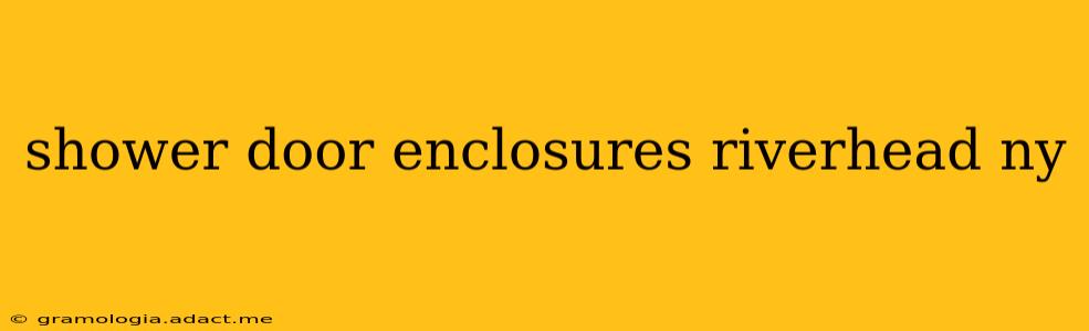 shower door enclosures riverhead ny