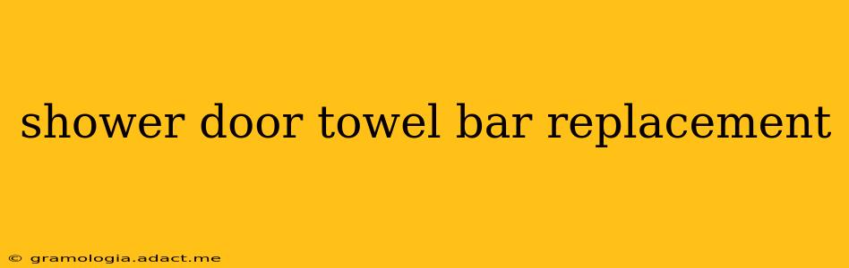 shower door towel bar replacement