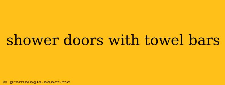 shower doors with towel bars