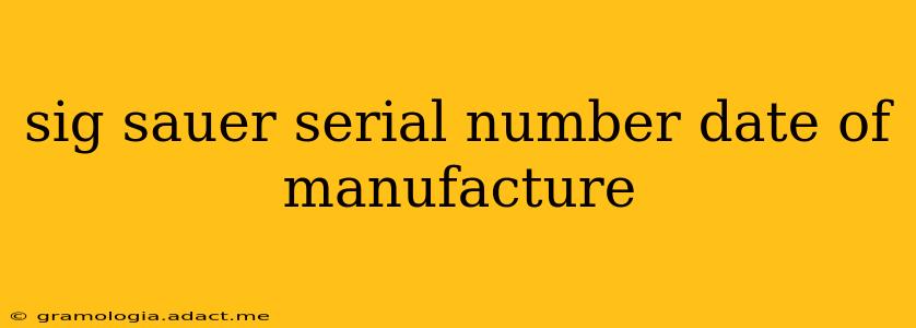 sig sauer serial number date of manufacture