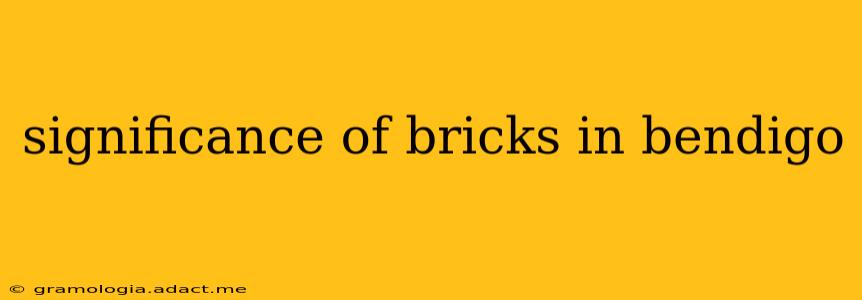 significance of bricks in bendigo