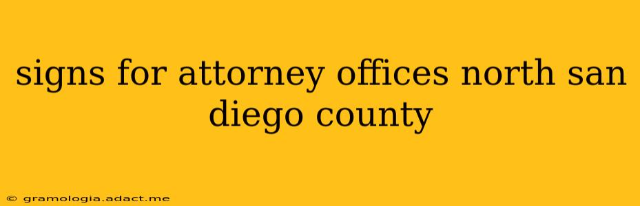 signs for attorney offices north san diego county